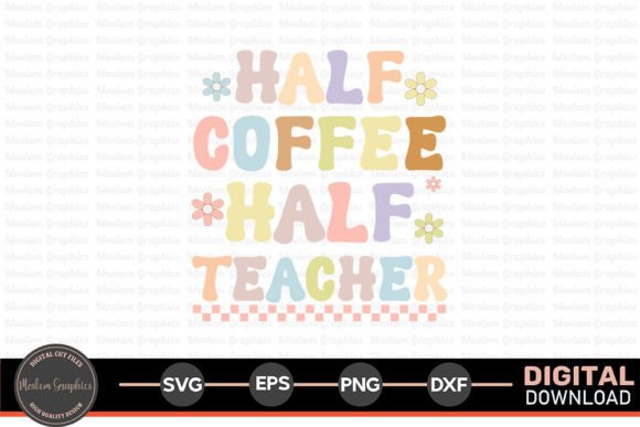 Half Coffee Half Teacher: Graphics for Crafts