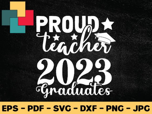 Proud Teacher 2023 Graduates SVG: Graphics for Crafts