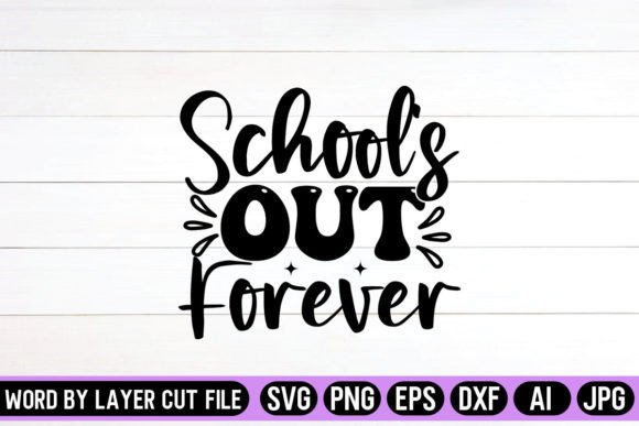 School s out Forever SVG Design for Graphics & Crafts