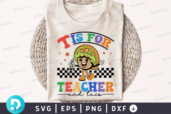 T is for Teacher and Taco SVG: Crafts & Graphics