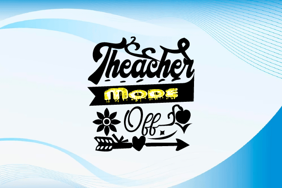 Teacher Mode Off SVG: Crafts & Graphics Review